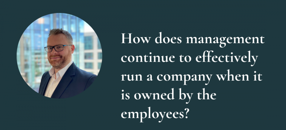 How does management continue to effectively run a company when it is owned by the employees?