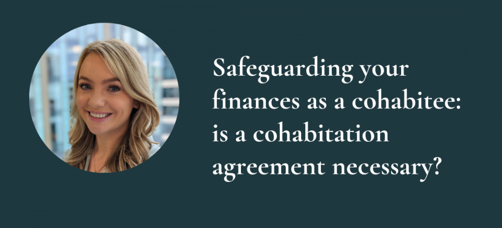 Safeguarding your finances as a cohabitee: is a cohabitation agreement necessary?