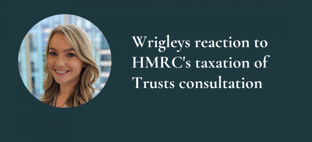 Wrigleys reaction to HMRC's taxation of Trusts consultation