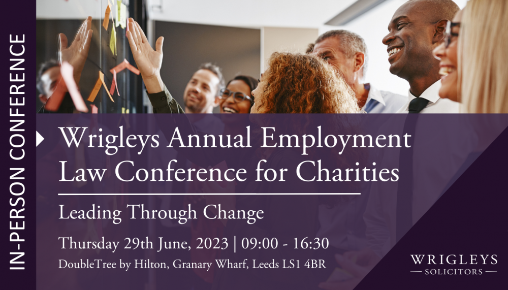 Wrigleys' Employment Law Conference for Charities Wrigleys Solicitors LLP